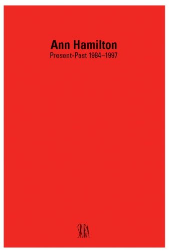 Beispielbild fr Ann Hamilton: Present-Past 1984-1997 zum Verkauf von Better World Books