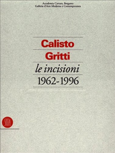9788881184002: Calisto Gritti. Incisioni 1962-1996
