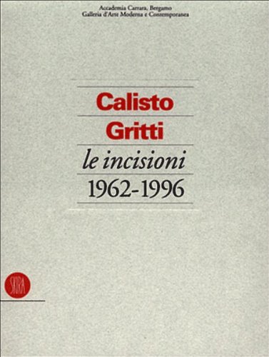 9788881184002: Calisto Gritti. Incisioni 1962-1996. Ediz. illustrata