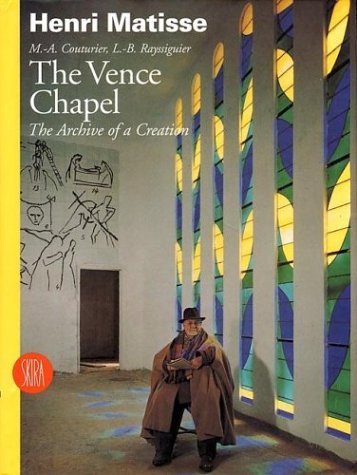 Henri Matisse: The Vence Chapel: The Archive of a Creation (9788881184026) by Couturier, M.A.