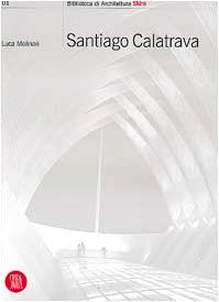 Stock image for Santiago Calatrava (Biblioteca di architettura Skira) (Italian Edition) for sale by austin books and more