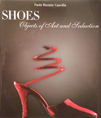 Beispielbild fr Shoes: Objects of Art and Seduction zum Verkauf von Anybook.com