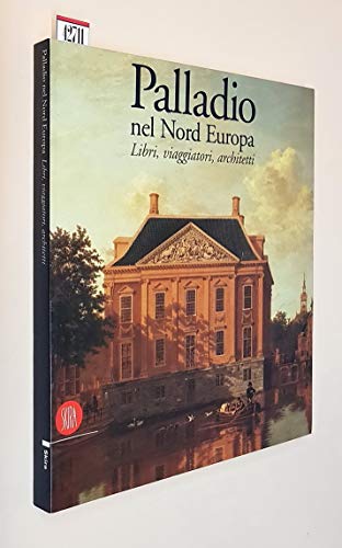 9788881184927: PALLADIO NEL NORD EUROPA - Libri, viaggiatori, architetti.