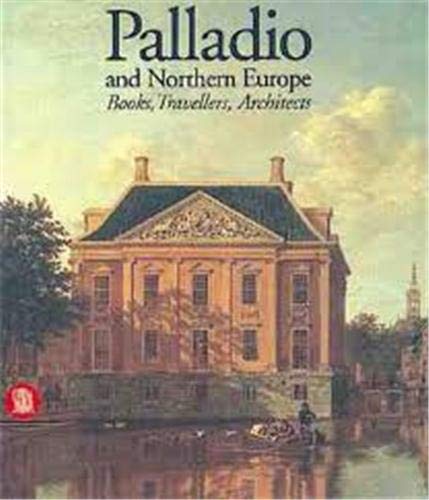 Beispielbild fr Palladio and Northern Europe : Books, Travellers, Architects. zum Verkauf von Antiquariat Rohde