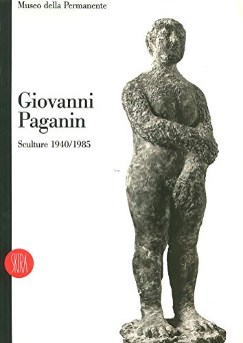 9788881185405: Giovanni Paganin. Sculture 1940-198