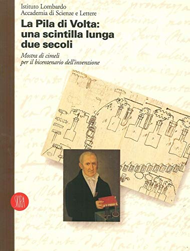 9788881185573: La pila di Volta: una scintilla lunga due secoli. Ediz. illustrata