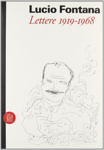 Lucio Fontana: Lettere 1919-1968 (Italian Edition) (9788881185948) by Fontana, Lucio