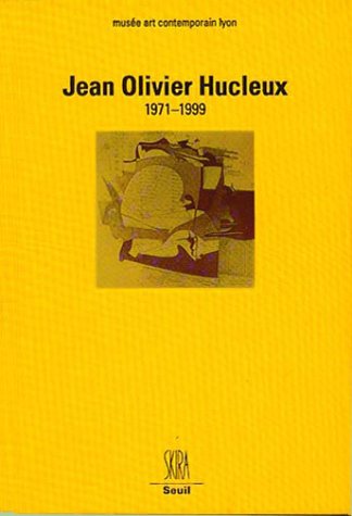 Imagen de archivo de Jean Olivier Hucleux : 1971-1999 : Exposition, Lyon, Muse D'art Contemporain, 22 Oct. 1999-16 Janv. a la venta por RECYCLIVRE