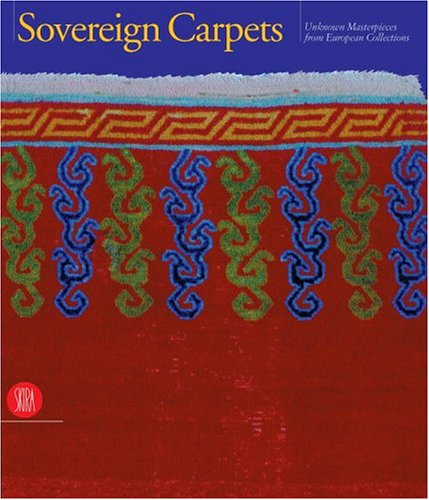 Beispielbild fr Sovereign Carpets: Unknown Masterpieces from European Collections zum Verkauf von WorldofBooks