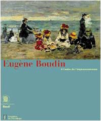 Eugène Boudin A l'aube de l'impressionnisme