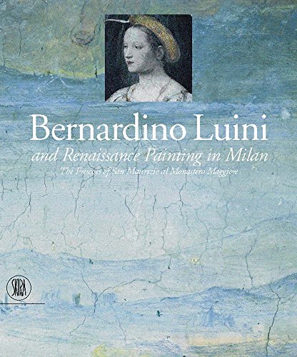 Bernardino Luini & Renaissance Painting in Milan: Frescoes of San Maurizio al Monastero M