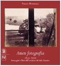 Amen Fotografia 1839-2000. Immagini e Libri dall'Archivio di Italo Zannier