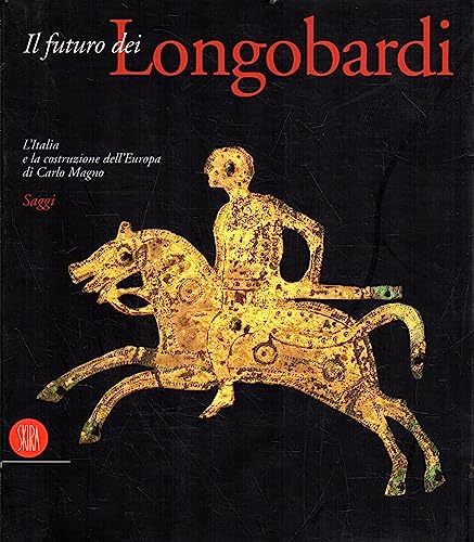 Beispielbild fr Futuro dei longobardi. L'Italia e la costruzione dell'Europa di Carlo Magno. Saggi (Arte antica. Cataloghi) zum Verkauf von medimops