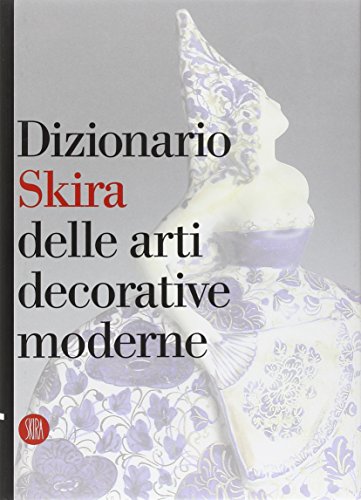Dizionario Skira delle arti decorative moderne. 1851-1942
