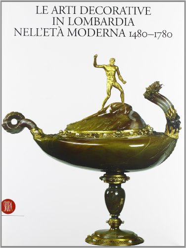 Imagen de archivo de Arti decorative in Lombardia nell'et moderna (1480-1940). Ediz. illustrata Terraroli, V. a la venta por Librisline