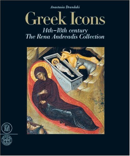 9788881189632: Greek icons 14/th-18/th century. The Rena Andreadis Collection. Ediz. illustrata (Arte antica. Cataloghi)