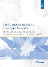 Stock image for In politica da cristiani. Coscienza contemplativa e azione civile for sale by libreriauniversitaria.it