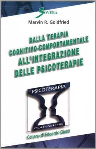 Stock image for Dalla terapia cognitivo-comportamentale all'integrazione delle psicoterapie for sale by Brook Bookstore