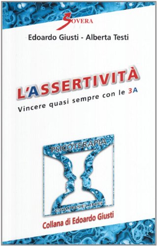 9788881246014: L'assertivit. Vincere quasi sempre con le 3 A