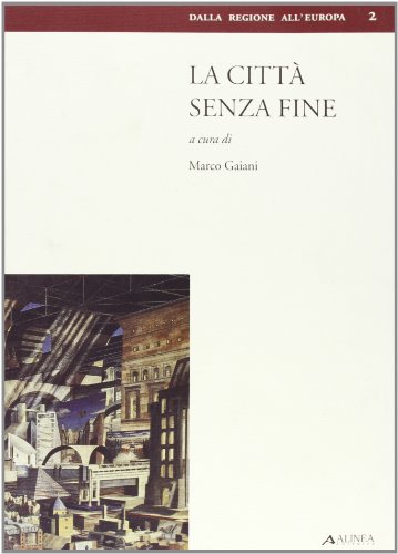 Imagen de archivo de La citta? senza fine: Il disegno di Parigi (Dalla regione all'Europa) (Italian Edition) a la venta por libreriauniversitaria.it