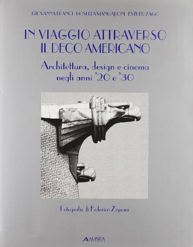 Imagen de archivo de In viaggio attraverso il dco americano. Architettura, design e cinema negli anni '20 e '30. Ediz. italiana e inglese a la venta por libreriauniversitaria.it