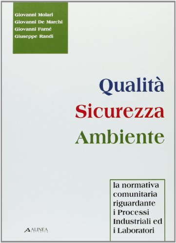 Beispielbild fr Qualit sicurezza ambiente. La normativa comunitaria riguardante i Processi Industriali ed i Laboratori. zum Verkauf von FIRENZELIBRI SRL