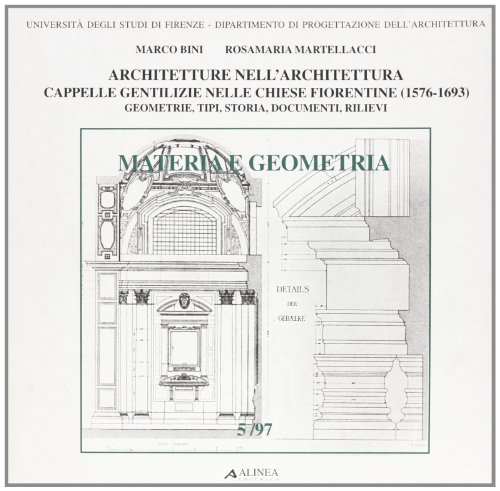 9788881252046: Architetture nell'architettura. Cappelle gentilizie nelle chiese fiorentine (1576-1693). Geometrie, tipi, storia, documenti, rilievi (Materia e geometria)