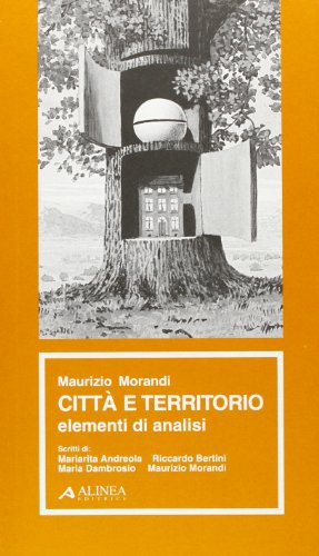 Beispielbild fr Citt e territorio. Elementi di analisi. Scritti di Mariarita Andreola, Riccardo Bertini, Maria Dambrosio, Maurizio Morandi. zum Verkauf von FIRENZELIBRI SRL