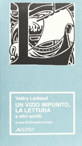 Valéry Larbaud. Un vizio impunito, la lettura e altri scritti