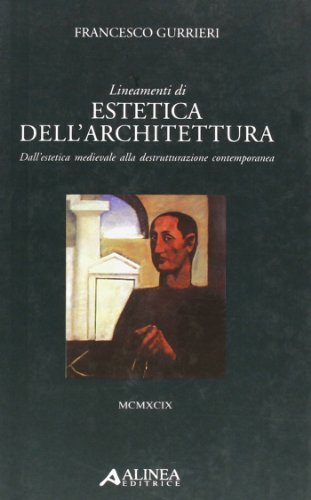 Lineamenti di estetica dell'architettura: Dall'estetica medievale alla destrutturazione contemporanea (Italian Edition) (9788881253128) by Gurrieri, Francesco