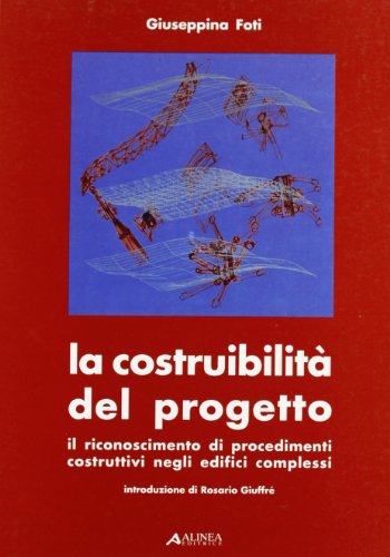 9788881253586: La costruibilit del progetto. Il riconoscimento di procedimenti costruttivi negli edifici complessi (Management e produzione edilizia)