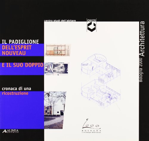 9788881254057: Il padiglione dell'Esprit nouveau e il suo doppio. Cronaca di una ricostruzione. Catalogo della mostra (Bologna) (Cataloghi)