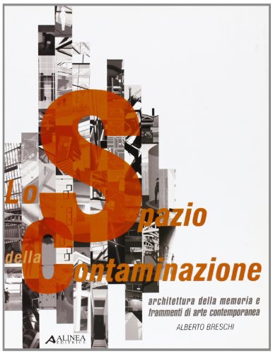 9788881254309: Lo spazio della contaminazione. Architettura della memoria e frammenti di arte contemporanea