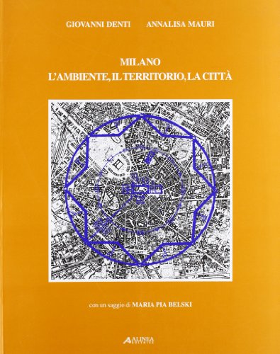 9788881254644: Milano. L'ambiente, il territorio, la citt (Saggi e documenti di storia dell'archit.)