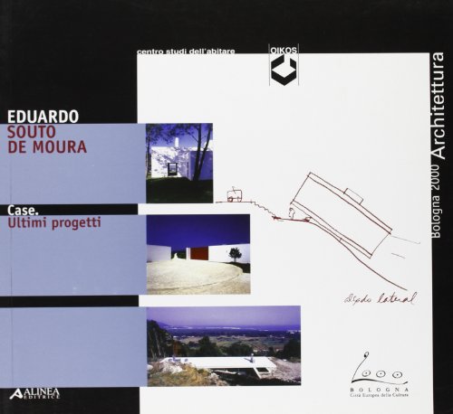 Eduardo Souto De Moura: Case, ultimi progetti (Architettura Bologna 2000) (Italian Edition) (9788881254934) by Moura, Eduardo Souto De