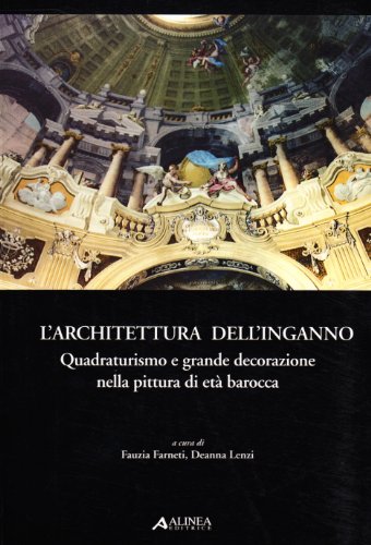 9788881256952: L'architettura dell'inganno. Quadraturismo e grande decorazione nella pittura di et barocca. Atti del Convegno (Rimini, 28-30 novembre 2002) (Saggi e documenti di storia dell'archit.)