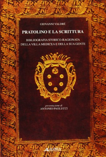 9788881257034: Pratolino e la scrittura. Bibliografia storico-ragionata della Villa Medicea e della sua gente