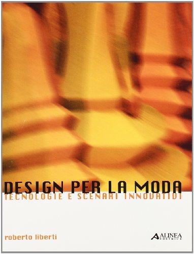 9788881257553: Design per la moda. Tecnologie e scenari innovativi (Disegno industriale)