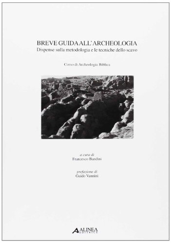 9788881257591: Breve guida all'archeologia. Dispense sulla metodologia e le tecniche dello scavo