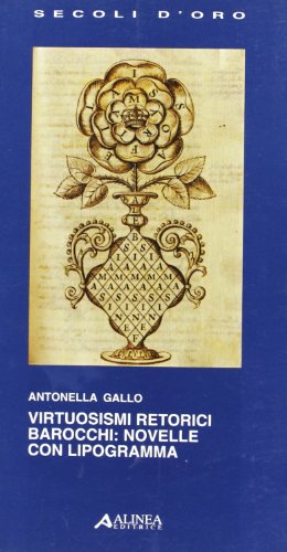 9788881257966: Virtuosismi retorici barocchi: novelle con lipogrammi (I secoli d'oro)