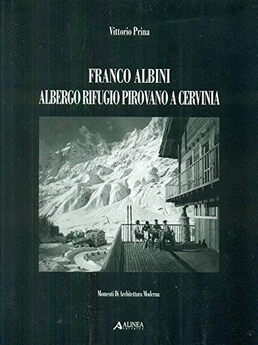 9788881259007: Franco Albini. Albergo rifugio Pirovano a Cervinia (Momenti di architettura moderna)