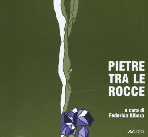 9788881259908: Pietre tra le rocce. Colloqui internazionali Castelli e citt fortificate. Storia, recupero, valorizzazione (Cataloghi)