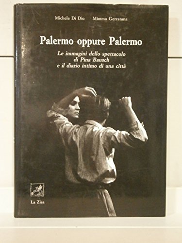 9788881280148: Palermo oppure Palermo. Le immagini dello spettacolo di Pina Bausch e il diario intimo di una citt