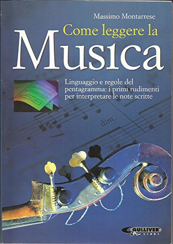 9788881296255: Come leggere la musica. Il linguaggio e le regole del pentagramma; i primi rudimenti per interpretare le note scritte