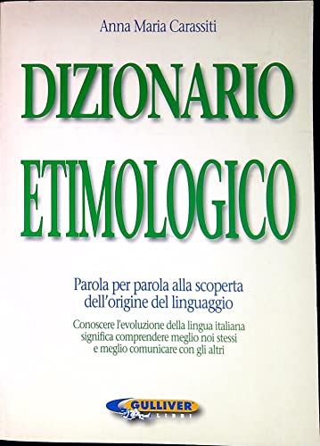 9788881297962: Dizionario etimologico. Parola per parola alla scoperta dell'origine del linguaggio
