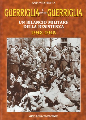 Stock image for Guerriglia e contro guerriglia: Un bilancio militare della Resistenza, 1943-1945 (Collana di storia militare) (Italian Edition) for sale by libreriauniversitaria.it