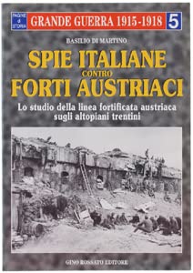 9788881300594: Spie italiane contro forti austriaci: Lo studio della linea fortificata austriaca sugli altopiani trentini (Pagine di storia) (Italian Edition)