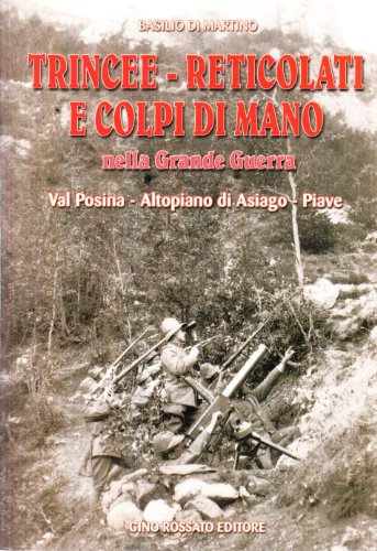 9788881300730: Trincee-reticolati e colpi di mano nella grande guerra: Val Posina, Altopiano di Asiago, Piave (Italian Edition)