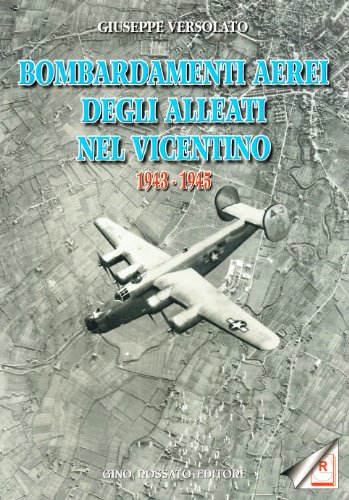 Stock image for Bombardamenti aerei degli alleati nel vicentino 1943-1945 for sale by medimops