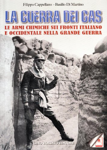 9788881301003: La guerra dei gas. Le armi chimiche sui fronti italiano e occidentale nella grande guerra